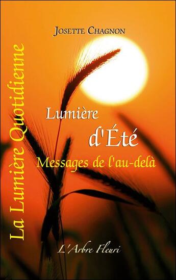 Couverture du livre « Lumière d'été ; messages de l'au-delà » de Josette Chagnon aux éditions Arbre Fleuri