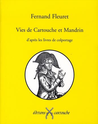 Couverture du livre « Vies de cartouche et mandrin d'après les livres de colportage » de Fernand Fleuret aux éditions Cartouche