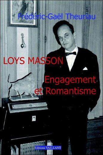 Couverture du livre « Lois Masson ; engagement et romantisme » de Frederic-Gael Theuriau aux éditions Vaillant Editions