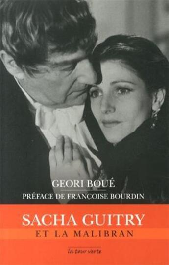 Couverture du livre « Sacha Guitry et la Malibran » de Geori Boue aux éditions La Tour Verte