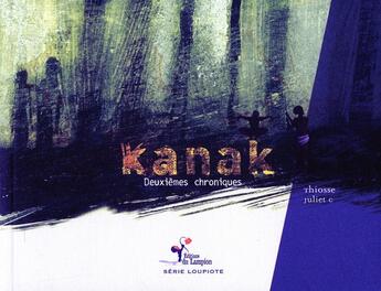 Couverture du livre « Kanak ; deuxièmes chroniques » de Thiosse aux éditions Lampion