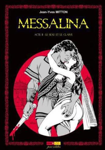 Couverture du livre « Messalina t.2 ; le sexe et le glaive » de Jean-Yves Mitton aux éditions Ange