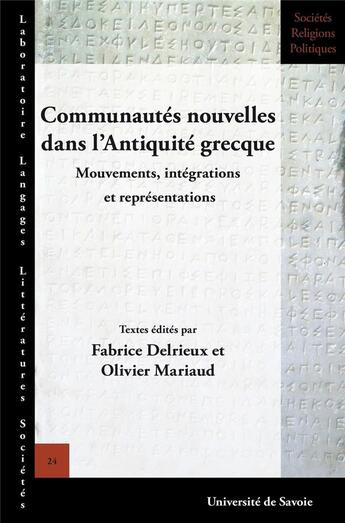 Couverture du livre « Communautes nouvelles dans l'antiquite grecque - mouvements, integrations et representations » de Fabrice Delrieux aux éditions Universite De Savoie