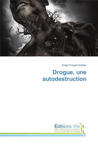 Couverture du livre « Drogue, une autodestruction » de Anahlui Kodjo aux éditions Vie