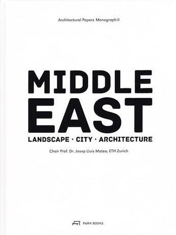 Couverture du livre « Middle east landscape city architecture » de  aux éditions Park Books