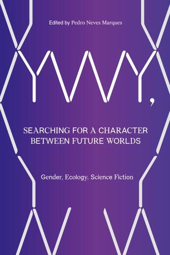 Couverture du livre « YWY, Searching for a Character between Future Worlds  Gender, Ecology, Science Fiction » de  aux éditions Sternberg Press