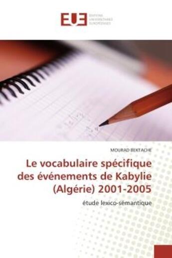 Couverture du livre « Le vocabulaire specifique des evenements de kabylie (algerie) 2001-2005 - etude lexico-semantique » de Bektache Mourad aux éditions Editions Universitaires Europeennes