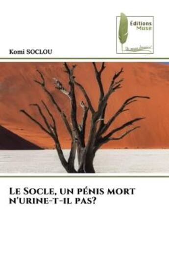 Couverture du livre « Le socle, un penis mort n'urine-t-il pas? » de Komi Soclou aux éditions Muse