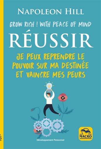 Couverture du livre « Réussir ; je peux reprendre le pouvoir sur ma destinée et vaincre mes peurs » de Napoleon Hill aux éditions Macro Editions