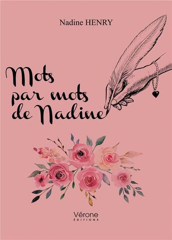 Couverture du livre « Mots par mots de Nadine » de Nadine Henry aux éditions Verone