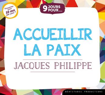 Couverture du livre « 9 jours pour... Accueillir la paix - Livre audio : Trouverez-vous 10 mn par jour? » de Jacques Philippe aux éditions Des Beatitudes