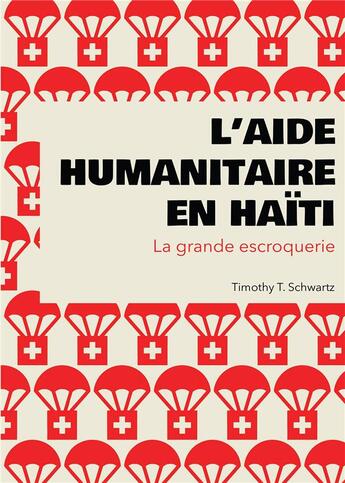 Couverture du livre « L'aide humanitaire en Haïti ; la grande escroquerie » de Timothy T. Schwartz aux éditions Kobo By Fnac