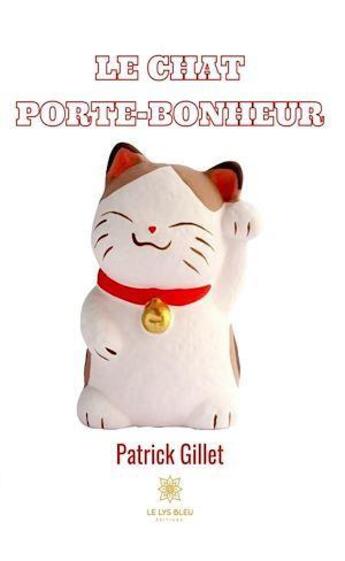 Couverture du livre « Le chat porte-bonheur » de Patrick Gillet aux éditions Le Lys Bleu