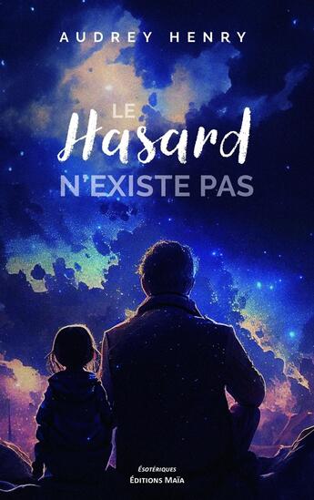 Couverture du livre « Le hasard n'existe pas » de Audrey Henry aux éditions Editions Maia