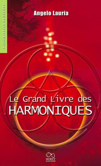 Couverture du livre « Le grand livre des harmoniques » de Angelo Lauria aux éditions Morey