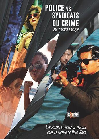 Couverture du livre « Police vs syndicats du crime ; les polars et films de triades dans le cinéma de Hong Kong » de Arnaud Lanuque aux éditions Gope