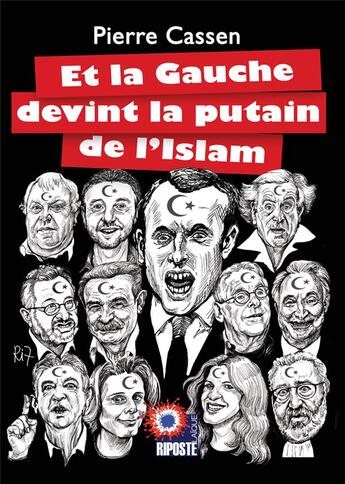 Couverture du livre « Et la gauche devint la putain de l'islam » de Pierre Cassen aux éditions Riposte Laique