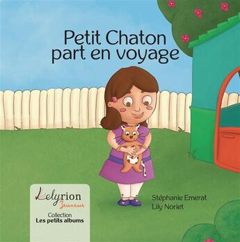 Couverture du livre « Petit Chaton part en voyage » de Stéphanie Emerat et Lily Noriet aux éditions Lelyrion