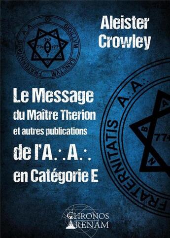 Couverture du livre « Le message de maitre Therion et autres publications » de Aleister Crowley aux éditions Chronos Arenam