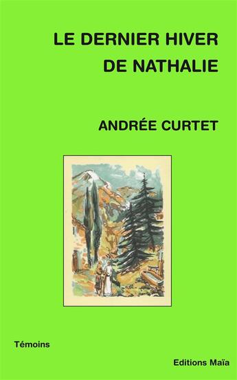 Couverture du livre « Le dernier hiver de Nathalie » de Andree Curtet aux éditions Editions Maia
