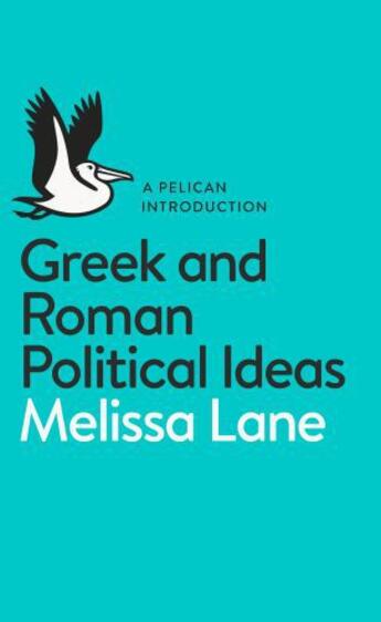 Couverture du livre « Greek and Roman Political Ideas » de Lane Melissa aux éditions Penguin Books Ltd Digital