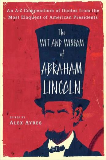 Couverture du livre « The Wit and Wisdom of Abraham Lincoln » de Alex Ayres aux éditions Penguin Group Us