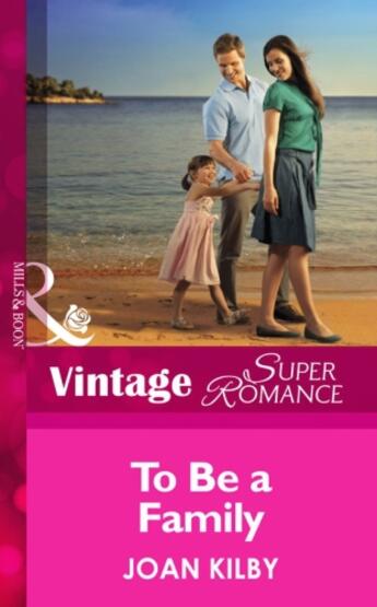 Couverture du livre « To Be a Family (Mills & Boon Vintage Superromance) » de Joan Kilby aux éditions Mills & Boon Series