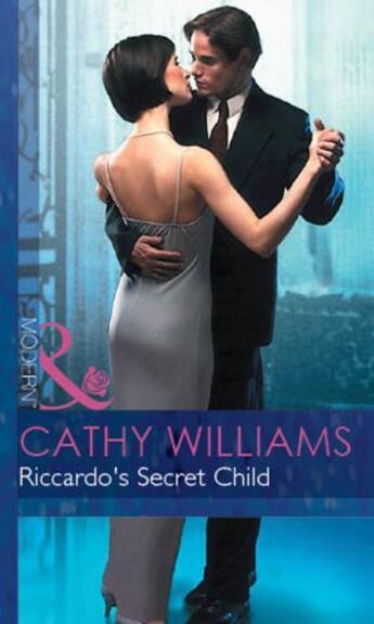 Couverture du livre « Riccardo's Secret Child (Mills & Boon Modern) (Expecting! - Book 20) » de Cathy Williams aux éditions Mills & Boon Series