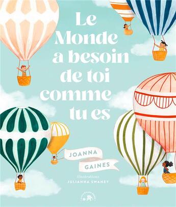 Couverture du livre « Le monde a besoin de toi comme tu es » de Joanna Gaines et Julianna Swaney aux éditions Le Lotus Et L'elephant