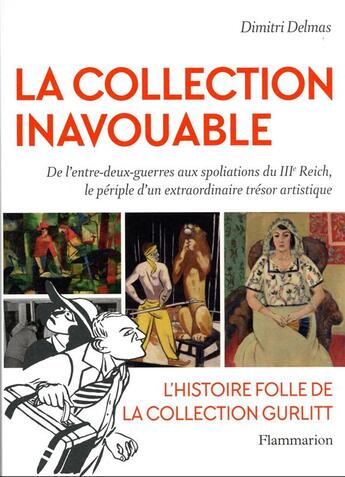 Couverture du livre « La collection inavouable - de l'entre-deux guerres aux spoliations du iiie reich, le periple d'un ex » de Dimitri Delmas aux éditions Flammarion