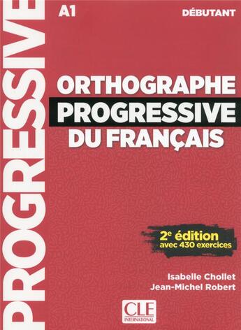 Couverture du livre « Orthographe progressive débutant + CD 2e édition Nouvelle couverture » de Chollet/Robert aux éditions Cle International