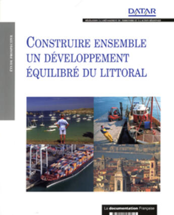 Couverture du livre « Construire ensemble un developpement equilibre du littoral » de  aux éditions Documentation Francaise