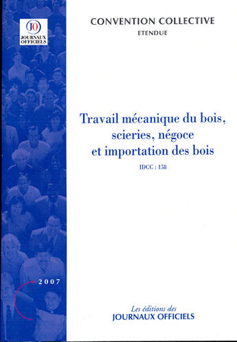 Couverture du livre « Travail mécanique du bois, scieries, négoce et importation des bois » de  aux éditions Direction Des Journaux Officiels