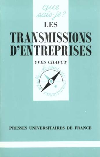 Couverture du livre « Les transmissions d'entreprises qsj 2715 » de Chaput Y. aux éditions Que Sais-je ?