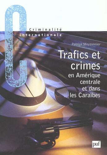 Couverture du livre « Trafics et crimes en amerique centrale et dans les caraibes » de Patrice Meyzonnier aux éditions Puf