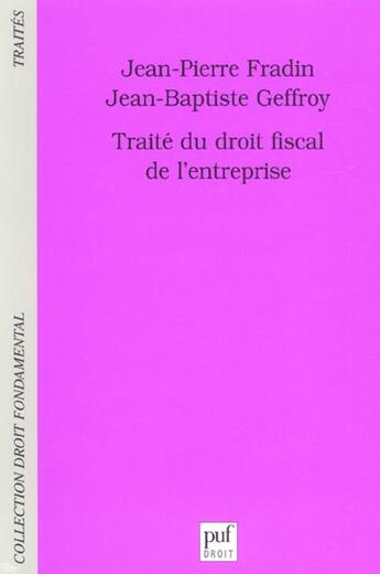 Couverture du livre « Traite du droit fiscal de l'entreprise » de Fradin/Geffroy aux éditions Puf