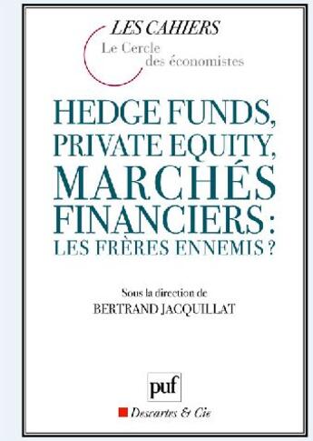 Couverture du livre « Hedge funds, private equity, marchés financiers : les frères ennemis ? (2e édition) » de Bertrand Jacquillat aux éditions Puf