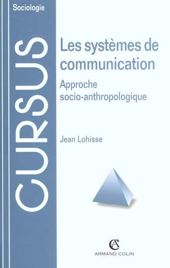 Couverture du livre « Les Systemes De Communication : Approche Socio-Anthropologique » de Jean Lohisse aux éditions Armand Colin