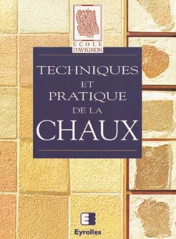 Couverture du livre « Techniques Et Pratique De La Chaux » de D'Avignon Ecole aux éditions Eyrolles