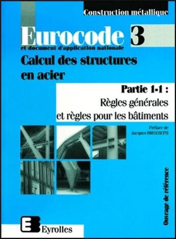 Couverture du livre « Eurocode 3 et document d'application nationale - Calcul des structures en acier : Partie 1-1 : règles générales et règles pour le bâtiment » de Collectif D'Auteurs aux éditions Eyrolles