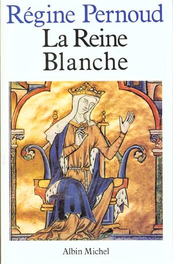 Couverture du livre « La reine blanche » de Régine Pernoud aux éditions Albin Michel