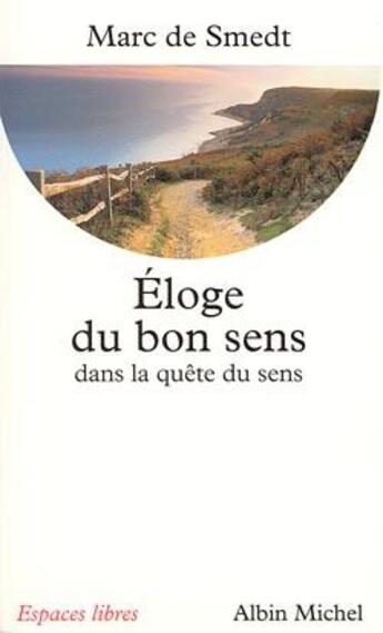 Couverture du livre « Éloge du bon sens dans la quête de sens » de Marc De Smedt aux éditions Albin Michel