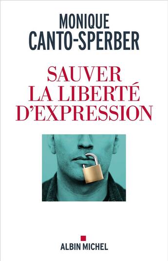 Couverture du livre « Sauver la liberté d'expression » de Monique Canto-Sperber aux éditions Albin Michel