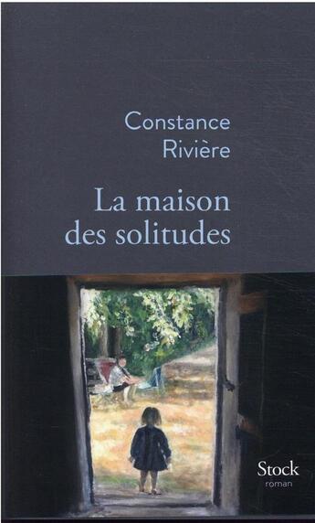 Couverture du livre « La maison des solitudes » de Constance Riviere aux éditions Stock