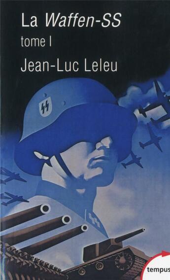 Couverture du livre « La waffen-SS Tome 1 » de Jean-Luc Leleu aux éditions Tempus/perrin