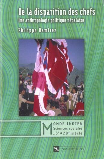 Couverture du livre « De la disparition des chefs : Anthropologie politique népalaise » de Philippe Ramirez aux éditions Cnrs