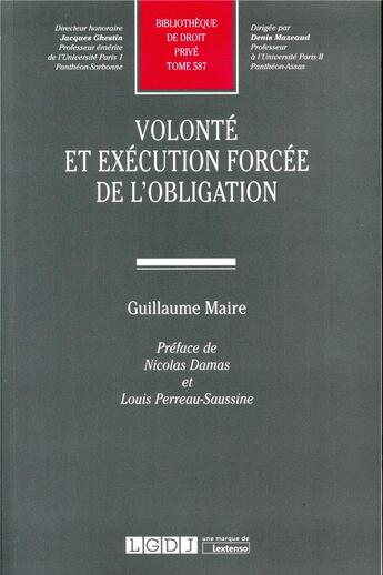 Couverture du livre « Volonté et exécution forcée de l'obligation » de Guillaume Maire aux éditions Lgdj