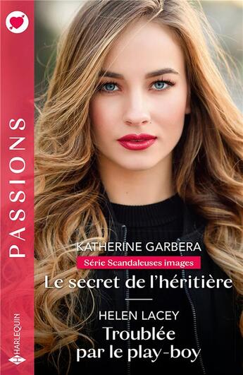 Couverture du livre « Scandaleuses images Tome 2 : Le secret de l'héritière ; Troublée par le play-boy » de Helen Lacey et Katherine Garbera aux éditions Harlequin