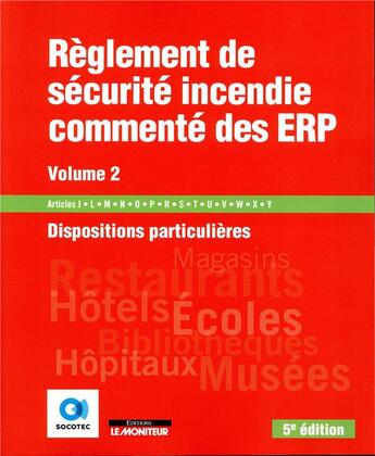 Couverture du livre « Règlement de sécurité incendie commenté des ERP t.2 ; dispositions particulières (5e édition) » de  aux éditions Le Moniteur