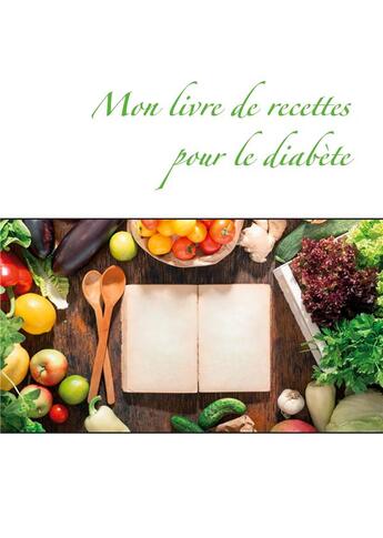 Couverture du livre « Mon livre de recettes pour le diabèete » de Cedric Menard aux éditions Books On Demand